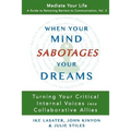 When Your Mind Sabotages Your Dreams: Turning Your Critical Internal Voice into Collaborative Allies