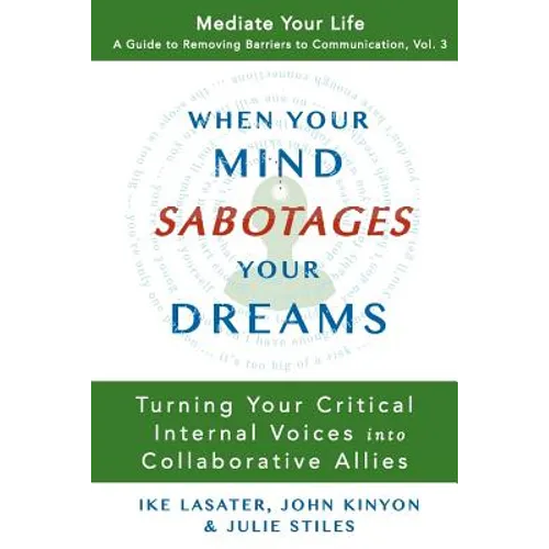 When Your Mind Sabotages Your Dreams: Turning Your Critical Internal Voice into Collaborative Allies