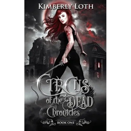Circus of the Dead Chronicles Book 1