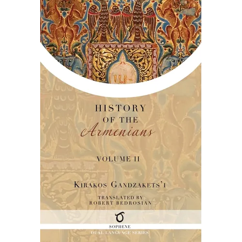 Kirakos Gandzakets'i's History of the Armenians: Volume II