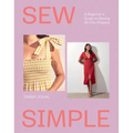 Sew Simple: A Beginner's Guide to Sewing 20 Chic Projects