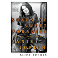 Scars of Sweet Paradise: The Life and Times of Janis Joplin