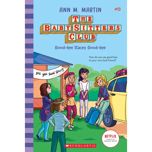 Good-Bye Stacey, Good-Bye (the Baby-Sitters Club #13): Volume 13