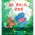 Be Bold, Bob