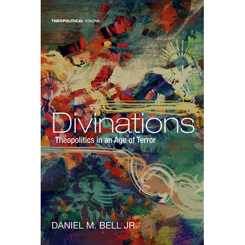 Divinations: Theopolitics in an Age of Terror
