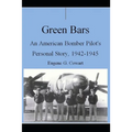 Green Bars: An American Bomber Pilot's Personal Story, 1942-1945