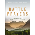 Battle Prayers: Faith to Move Your Mountains
