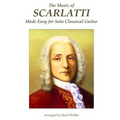 The Music of Scarlatti Made Easy for Solo Classical Guitar