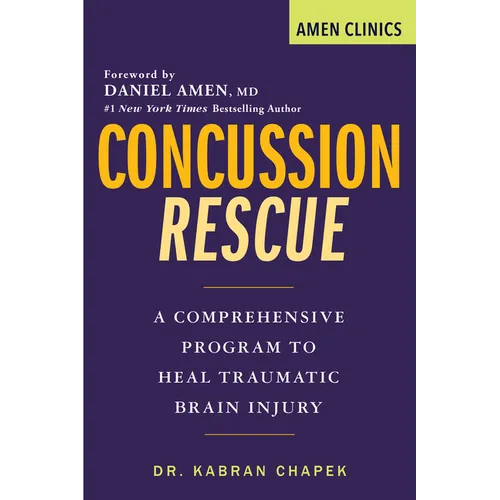 Concussion Rescue: A Comprehensive Program to Heal Traumatic Brain Injury