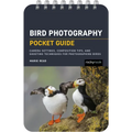 Bird Photography: Pocket Guide: Camera Settings, Composition Tips, and Shooting Techniques for Photographing Birds