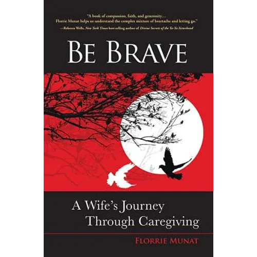 Be Brave: A Wife's Journey Through Caregiving