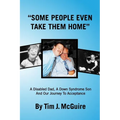 Some People Even Take Them Home: A disabled dad, a Down syndrome son and our journey to acceptance