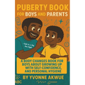 Puberty Book for Boys and Parents: A Body Changes Book For Boys About Growing Up with Self-Confidence, and Personal hygiene-Told in a Big Bro Style