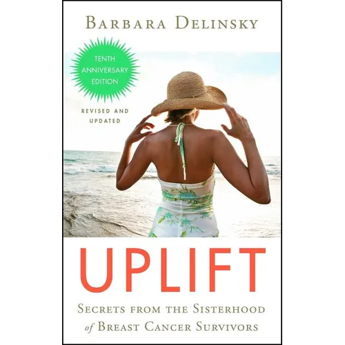 Uplift: Secrets from the Sisterhood of Breast Cancer Survivors