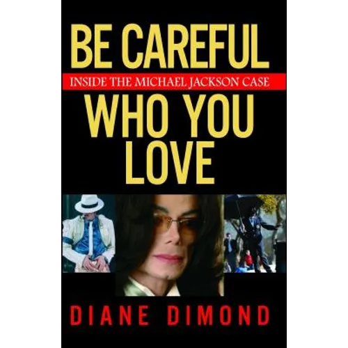 Be Careful Who You Love: Inside the Michael Jackson Case