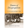 Dawn of Desegregation: J. A. de Laine and Briggs V. Elliott