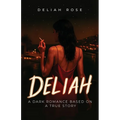 Deliah: A Dark Romance Based on a True Story