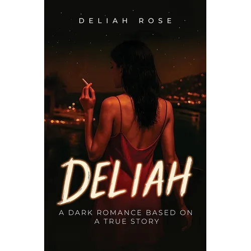 Deliah: A Dark Romance Based on a True Story