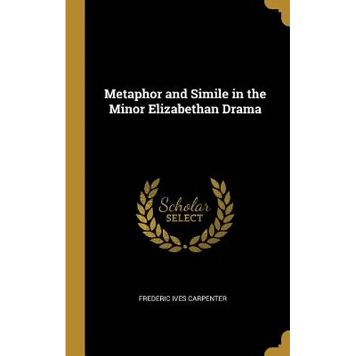 Metaphor and Simile in the Minor Elizabethan Drama