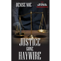 Justice Gone Haywire: Book Two of True Tales of the Vicious and Victimized: Book Two