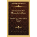 Instructions For Mountain Artillery: Prepared By A Board Of Army Officers (1851)