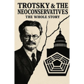 Trotsky and the Neoconservatives: The Whole Story