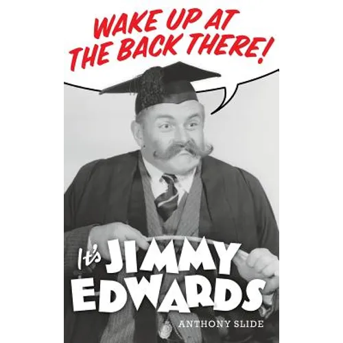 Wake Up At The Back There: It's Jimmy Edwards (hardback)