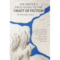 The Writer's Field Guide to the Craft of Fiction