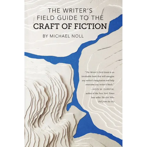 The Writer's Field Guide to the Craft of Fiction