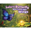 Lola The Butterfly Who Found Her Wings