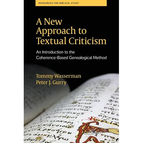 A New Approach to Textual Criticism: An Introduction to the Coherence-Based Genealogical Method