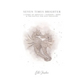 Seven Times Brighter: A Story of Identity, Purpose, Hope and The battle for our Treasure