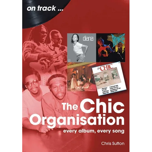 Chic Organisation: Every Album, Every Song