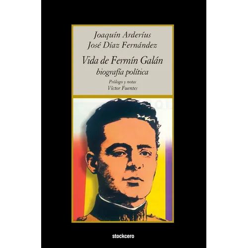 Vida de Fermín Galán (Biografía política)