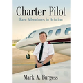 Charter Pilot: Rare Adventures In Aviation