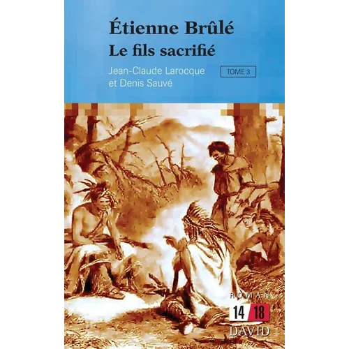 Étienne Brûlé. Tome 3: Le fils sacrifié