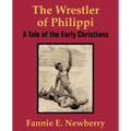 The Wrestler of Philippi: A Tale of the Early Christians