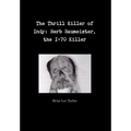 The Thrill Killer of Indy: Herb Baumeister, the I-70 Killer