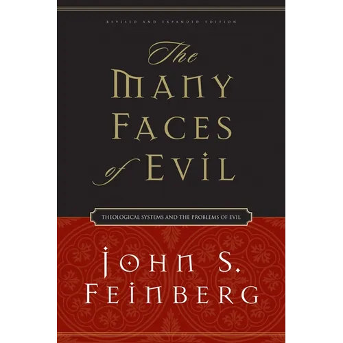 The Many Faces of Evil: Theological Systems and the Problems of Evil