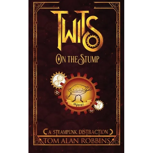 Twits on the Stump: A Steampunk Distraction