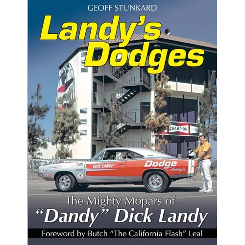 Landy's Dodges: The Mighty Mopars of "Dandy" Dick Landy
