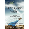 The Genie Within: Your Subconscious Mind: How It Works And How To Use It
