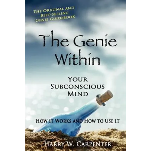 The Genie Within: Your Subconscious Mind: How It Works And How To Use It