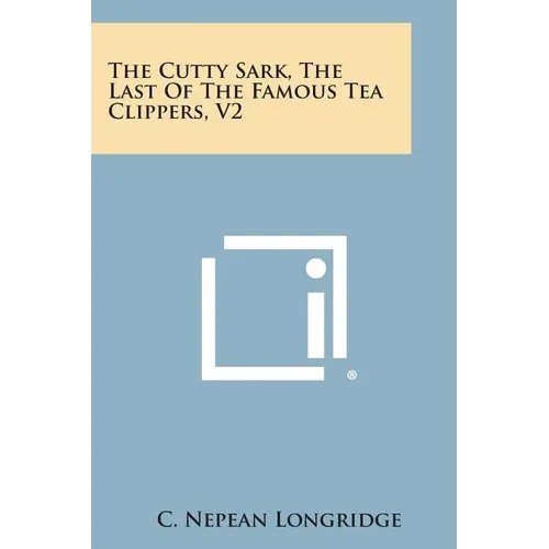 The Cutty Sark, the Last of the Famous Tea Clippers, V2