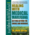 Healing with Medical Marijuana: Getting Beyond the Smoke and Mirrors