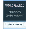 World Peace 2.0: Restoring Global Harmony