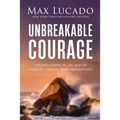 Unbreakable Courage: Strong Faith in an Age of Anxiety, Chaos, and Exhaustion