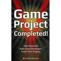 Game Project Completed: How Successful Indie Game Developers Finish Their Projects