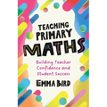 Teaching Primary Maths: Building Teacher Confidence and Student Success