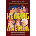 Healing America: Hope, Mercy, Justice and Autonomy in the American Health Care System